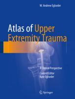 Atlas of Upper Extremity Trauma: A Clinical Perspective 2017