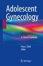 Adolescent Gynecology: A Clinical Casebook 2017