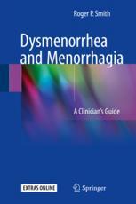 Dysmenorrhea and Menorrhagia: A Clinician’s Guide 2018