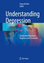 Understanding Depression: Volume 2. Clinical Manifestations, Diagnosis and Treatment 2018