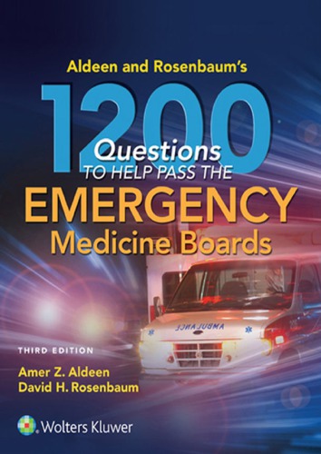 Aldeen and Rosenbaum's 1200 Questions to Help You Pass the Emergency Medicine Boards 2017