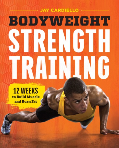 Bodyweight Strength Training: 12 Weeks to Build Muscle and Burn Fat 2017