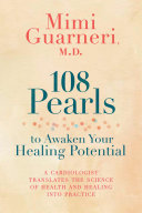 108 Pearls to Awaken Your Healing Potential: A Cardiologist Translates the Science of Health and Healing into Practice 2017