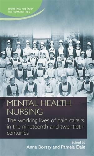 Mental Health Nursing: The Working Lives of Paid Carers in the Nineteenth and Twentieth Centuries 2015