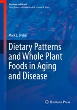 Dietary Patterns and Whole Plant Foods in Aging and Disease 2018