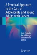 A Practical Approach to the Care of Adolescents and Young Adults with Cancer 2018