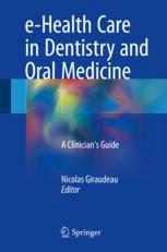 e-Health Care in Dentistry and Oral Medicine: A Clinician’s Guide 2018