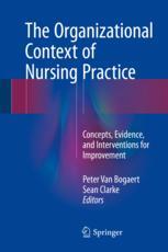 The Organizational Context of Nursing Practice: Concepts, Evidence, and Interventions for Improvement 2018