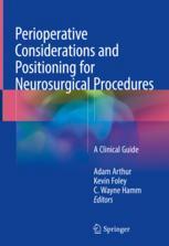 Perioperative Considerations and Positioning for Neurosurgical Procedures: A Clinical Guide 2018
