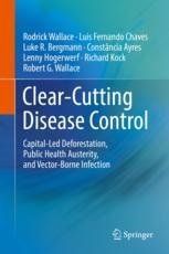 Clear-Cutting Disease Control: Capital-Led Deforestation, Public Health Austerity, and Vector-Borne Infection 2018