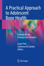 A Practical Approach to Adolescent Bone Health: A Guide for the Primary Care Provider 2018