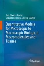 Quantitative Models for Microscopic to Macroscopic Biological Macromolecules and Tissues 2018