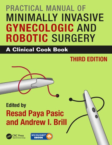 Practical Manual of Minimally Invasive Gynecologic and Robotic Surgery: A Clinical Cook Book 3E 2018