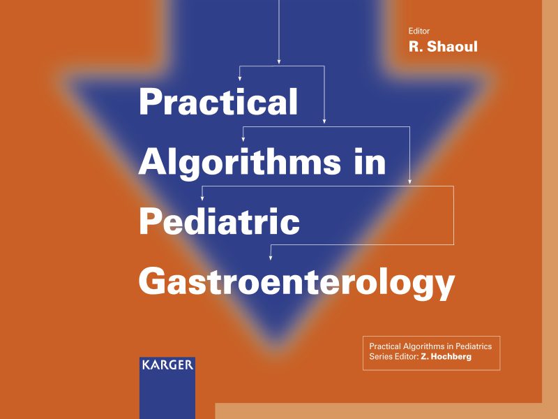Practical Algorithms in Pediatric Gastroenterology: Practical Algorithms in Pediatrics. Series Editor: Z. Hochberg 2014