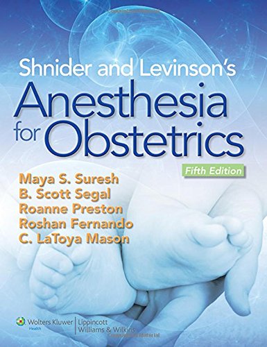 Shnider and Levinson's Anesthesia for Obstetrics 2012