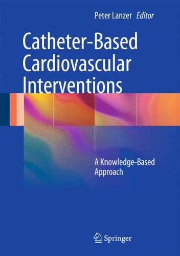 Catheter-Based Cardiovascular Interventions: A Knowledge-Based Approach 2012