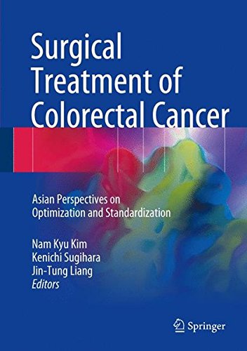 Surgical Treatment of Colorectal Cancer: Asian Perspectives on Optimization and Standardization 2018