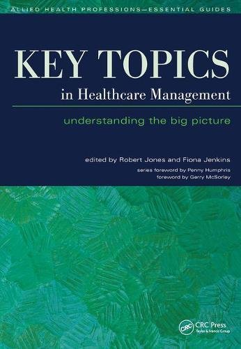 Key Topics in Healthcare Management: Understanding the Big Picture 2007