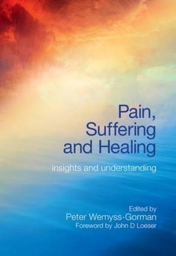 Pain, Suffering and Healing: Insights and Understanding 2011