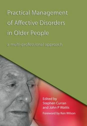 Practical Management of Affective Disorders in Older People: A Multi-professional Approach 2008