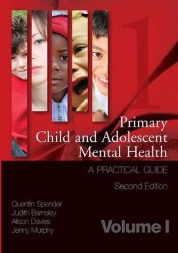 Primary Child and Adolescent Mental Health: A Practical Guide 2011