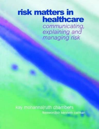 Risk Matters in Healthcare: Communicating, Explaining and Managing Risk 2001