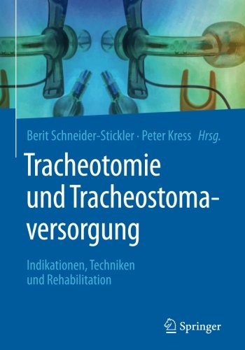 Tracheotomie und Tracheostomaversorgung: Indikationen, Techniken & Rehabilitation 2018