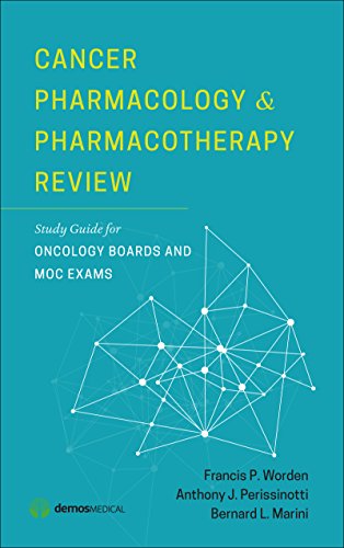 Cancer Pharmacology and Pharmacotherapy Review: Study Guide for Oncology Boards and MOC Exams 2016