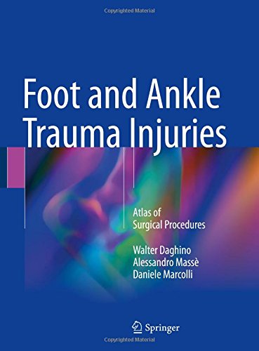 Foot and Ankle Trauma Injuries: Atlas of Surgical Procedures 2018