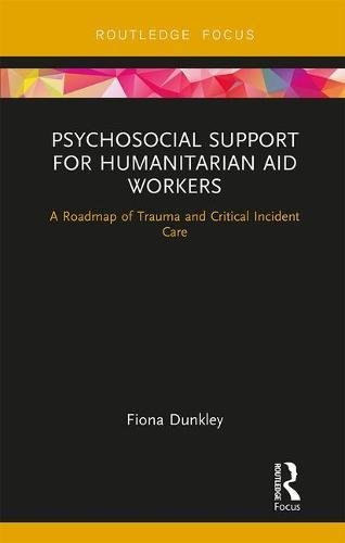 Psychosocial Support for Humanitarian Aid Workers: A Roadmap of Trauma and Critical Incident Care 2018