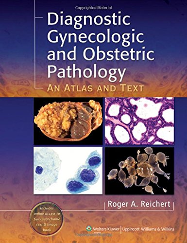 Diagnostic Gynecologic and Obstetric Pathology: An Atlas and Text 2011