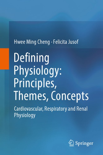 Defining Physiology: Principles, Themes, Concepts: Cardiovascular, Respiratory and Renal Physiology 2018