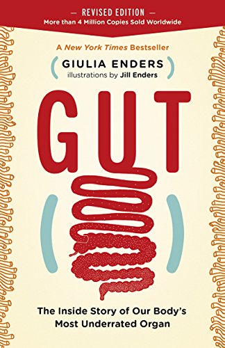 Gut: The Inside Story of Our Body's Most Underrated Organ 2018