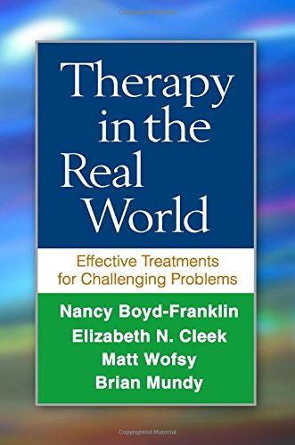 Therapy in the Real World: Effective Treatments for Challenging Problems 2013