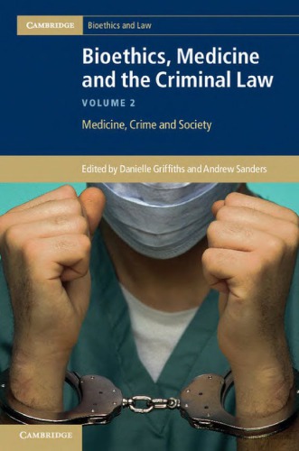 Bioethics, Medicine and the Criminal Law: Volume 2, Medicine, Crime and Society 2013