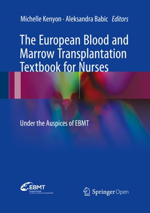 The European Blood and Marrow Transplantation Textbook for Nurses: Under the Auspices of EBMT 2018