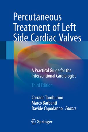 Percutaneous Treatment of Left Side Cardiac Valves: A Practical Guide for the Interventional Cardiologist 2018