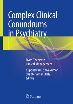 Complex Clinical Conundrums in Psychiatry: From Theory to Clinical Management 2018