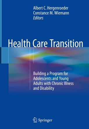 Health Care Transition: Building a Program for Adolescents and Young Adults with Chronic Illness and Disability 2018