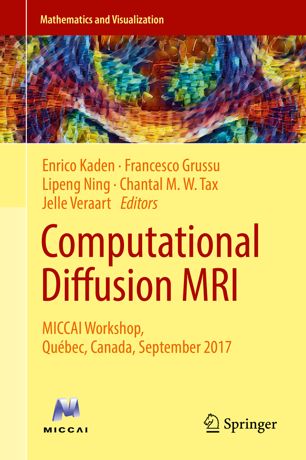 Computational Diffusion MRI: MICCAI Workshop, Québec, Canada, September 2017 2018