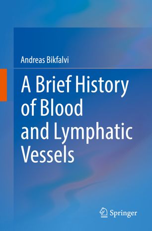 A Brief History of Blood and Lymphatic Vessels 2018