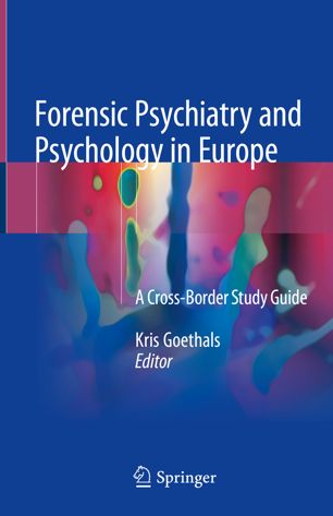 Forensic Psychiatry and Psychology in Europe: A Cross-Border Study Guide 2018
