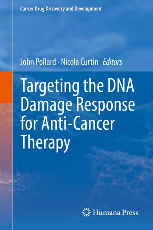 Targeting the DNA Damage Response for Anti-Cancer Therapy 2018