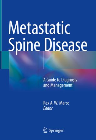 Metastatic Spine Disease: A Guide to Diagnosis and Management 2018