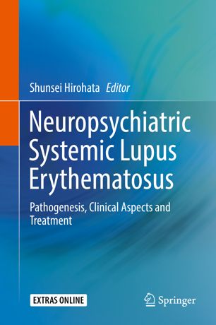 Neuropsychiatric Systemic Lupus Erythematosus: Pathogenesis, Clinical Aspects and Treatment 2018