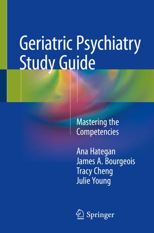 Geriatric Psychiatry Study Guide: Mastering the Competencies 2018
