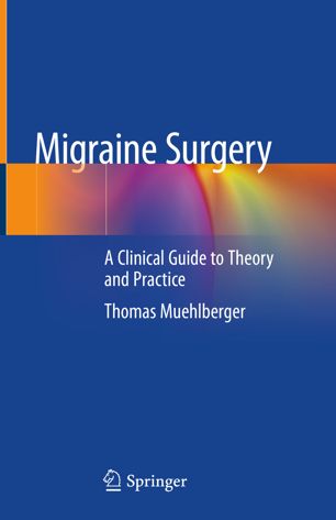 Migraine Surgery: A Clinical Guide to Theory and Practice 2018