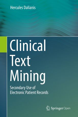 Clinical Text Mining: Secondary Use of Electronic Patient Records 2018