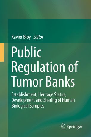 Public Regulation of Tumor Banks: Establishment, Heritage Status, Development and Sharing of Human Biological Samples 2018