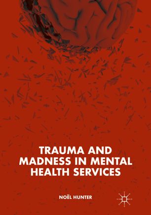 Trauma and Madness in Mental Health Services 2018
